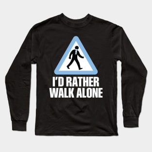 I'd Rather Walk Alone - MC - white Long Sleeve T-Shirt